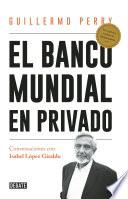 Libro El Banco Mundial en privado
