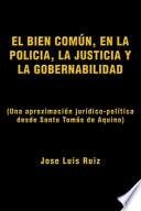Libro EL BIEN COMÚN, EN LA POLICÍA, LA JUSTICIA Y LA GOBERNABILIDAD