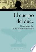 Libro El cuerpo del duce. Un ensayo sobre el desenlace del fascismo