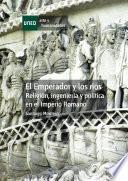 Libro El emperador y los ríos. Religión, ingeniería y política en el Imperio Romano