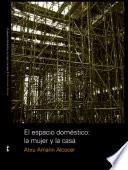 Libro El espacio domestico: la mujer y la casa