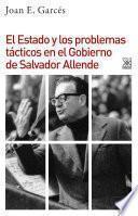 Libro El Estado y los problemas tácticos en el Gobierno de Salvador Allende