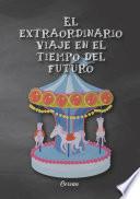 Libro El extraordinario viaje en el tiempo del futuro