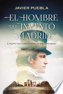 Libro El hombre que inventó Madrid