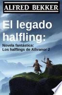 Libro El legado halfling: Novela fantástica: Los halflings de Athranor 2