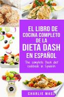 Libro El libro de cocina completo de la dieta Dash en español / The complete Dash diet cookbook in Spanish