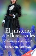 Libro El misterio de las flores azules (Amores a destiempo 1)