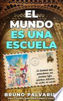 Libro El mundo es una escuela - 13 lecciones que aprendimos con nuestros hijos mientras dábamos la vuelta al mundo