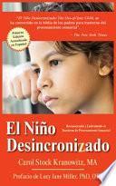 Libro El Niño Desincronizado: Reconociendo Y Enfrentando El Trastorno de Procesamiento Sensorial: Spanish Edition of the Out-Of-Synch Child