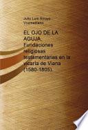 Libro EL OJO DE LA AGUJA. Fundaciones religiosas testamentarias en la vicaría de Viana (1580-1805)