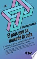 Libro El país que se muerde la cola. Conflicto político, reinstitucionalización y democratización en Venezuela