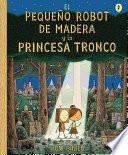 Libro El pequeño robot de madera y la princesa tronco