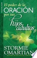 Libro El poder de la oracin por tus hijos adultos / The Power o f Praying For Your Adults Children