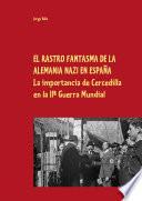 Libro EL RASTRO FANTASMA DE LA ALEMANIA NAZI EN ESPAÑA