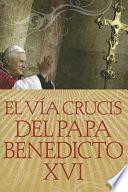 Libro El Via Crucis del Papa Benedicto XVI / The Way Crucis of Pope Benedicto XVI