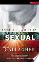 Libro En el altar de la idolatría sexual