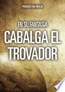 Libro En su fantasía Cabalga el trovador