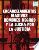 Libro Encarcelamientos masivos, hombres negros y la lucha por la justicia (Mass Incarceration, Black Men, and the Fight for Justice)