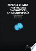 Libro Enfoque clínico y de pruebas diagnósticas en parasitología