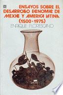 Ensayos sobre el desarrollo económico de México y América Latina, 1500-1975