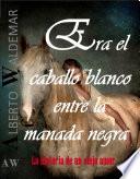Libro ERA EL CABALLO BLANCO ENTRE LA MANADA NEGRA