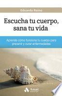 Libro Escucha tu cuerpo, sana tu vida