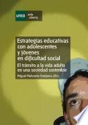 Libro Estrategias Educativas Con Adolescentes Y JÓVenes En Dificultad Social. El TrÁNsito a La Vida Adulta En Una Sociedad Sostenible