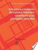 Libro Estructura y evolución del sistema financiero colombiano y sus principales mercados