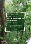 Libro Evaluación Ecológica de un Fragmento Urbano de Bosque Seco