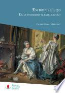 Libro Exhibir el lujo. De la intimidad al espectáculo