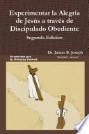 Libro Experimentar la Alegr’a de Jesœs a travŽs de Discipulado Obediente, Segunda Edicion