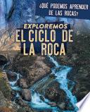 Libro Exploremos el ciclo de la roca (Exploring the Rock Cycle)