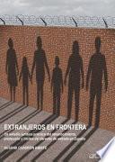 Libro Extranjeros en frontera.Un estudio jurídico-práctico del reconocimiento, protección y límites del derecho de entrada en España