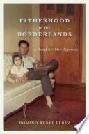 Libro Fatherhood in the Borderlands