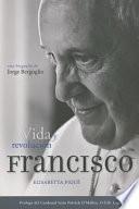 Libro Francisco: Vida y Revolucion: Una Biografia de Jorge Bergoglio