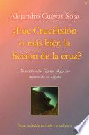 Libro ¿Fue Crucifixión o más bien la ficción de la cruz?