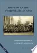 Libro Fundación Sociedad Protectora de los Niños. Una Institución Pionera en la Protección a la infancia