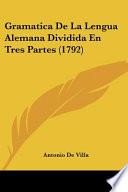 Libro Gramatica de La Lengua Alemana Dividida En Tres Partes (1792)