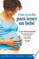 Libro Guia sencilla para tener un bebe [The Simple Guide to Having a Baby]