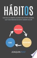 Libro Hábitos: Guía de los hábitos, escrita por un tipo normal (Que toda persona de éxito debería seguir)