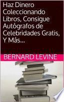 Libro Haz Dinero Coleccionando Libros, Consigue Autógrafos de Celebridades Gratis, Y Más...