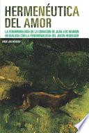 Libro Hermenéutica del amor: La fenomenología de la donación de Jean-Luc Marion en diálogo con la fenomenología del joven Heidegger