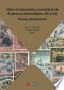 Libro Historia bancaria y monetaria de América Latina (siglos XIX y XX)