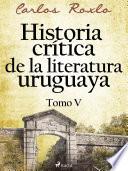 Libro Historia crítica de la literatura uruguaya. Tomo V