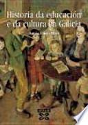 Libro Historia da educacin e da cultura en Galicia Sculos IV-XX / History of Education and Culture in Portugal IV-XX Centuries