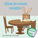Libro ¡Hora de comer, conejito! (Time to Eat, Bunny!)