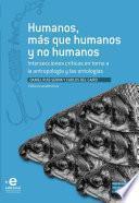 Libro Humanos, más que humanos y no humanos