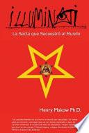 Libro Illuminati: - La Secta Que Secuestro Al Mundo