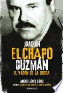 Libro Joaquín El Chapo Guzmán: El Varón de la Droga / Joaquin 'el Chapo Guzmán: The Drug Baron