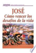 Libro José: Cómo vencer los desafíos de la vida